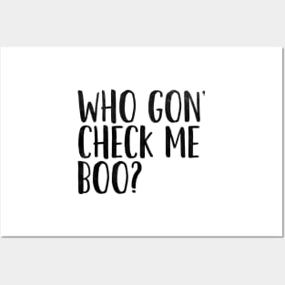 Who Gon' Check Me Boo? Posters and Art